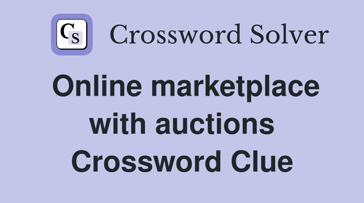 Online marketplace with auctions Crossword Clue