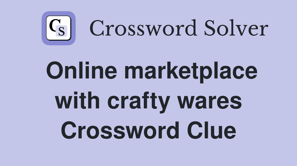 Online marketplace with crafty wares Crossword Clue