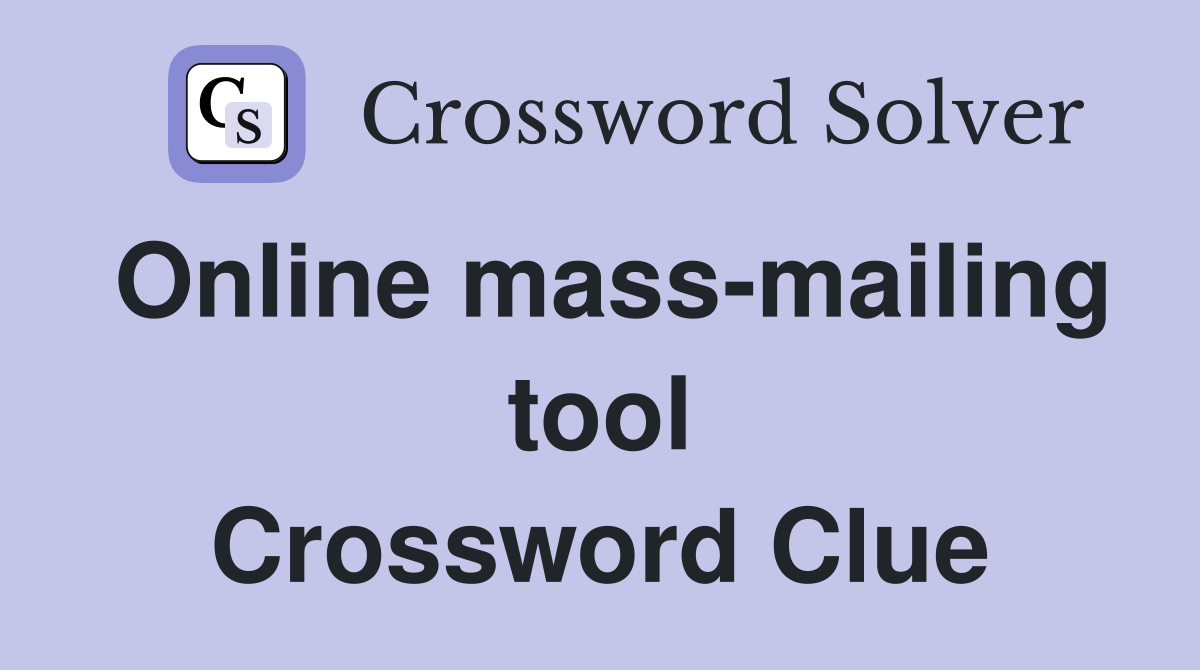 Online mass-mailing tool Crossword Clue