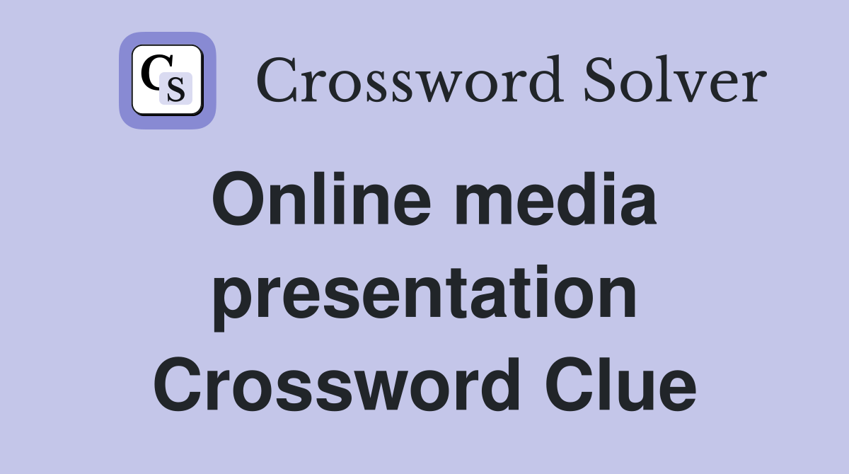 Online media presentation Crossword Clue