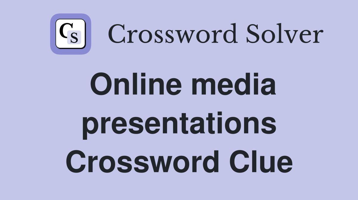 Online media presentations Crossword Clue