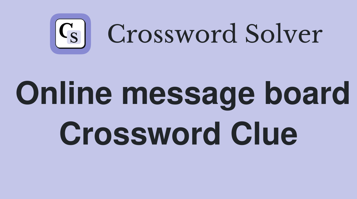 Online message board Crossword Clue