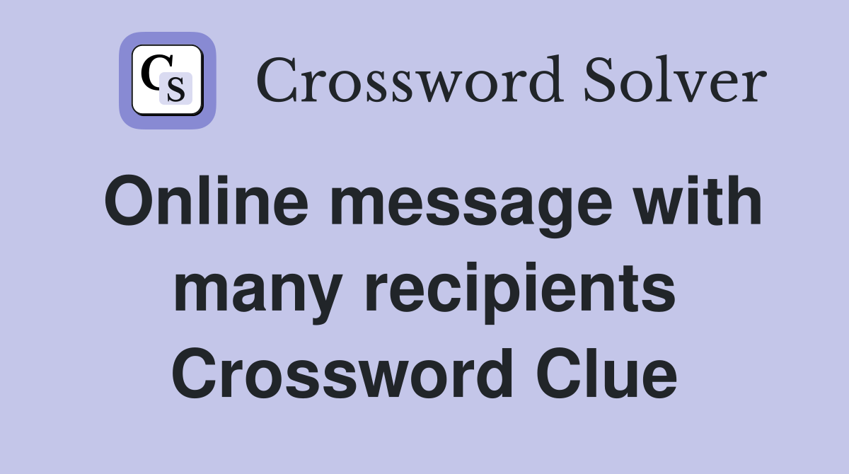 Online message with many recipients Crossword Clue