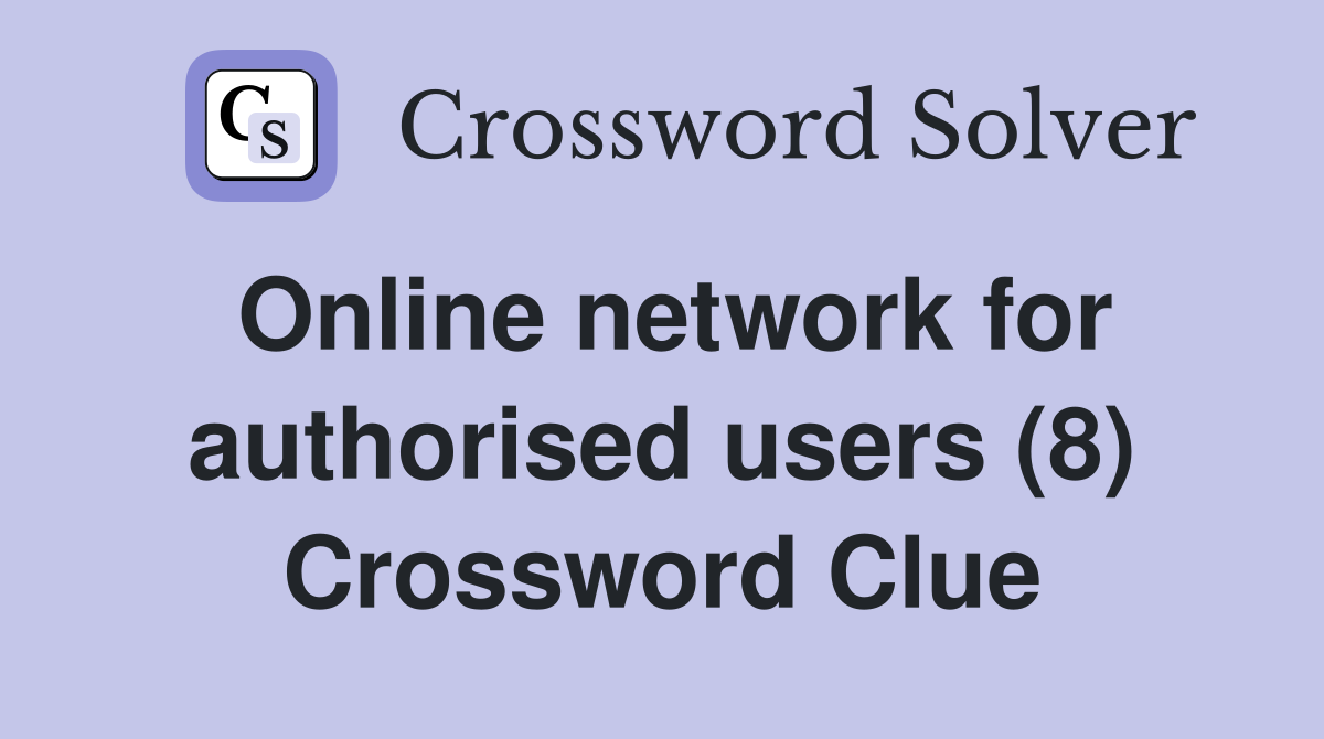 Online network for authorised users (8) Crossword Clue
