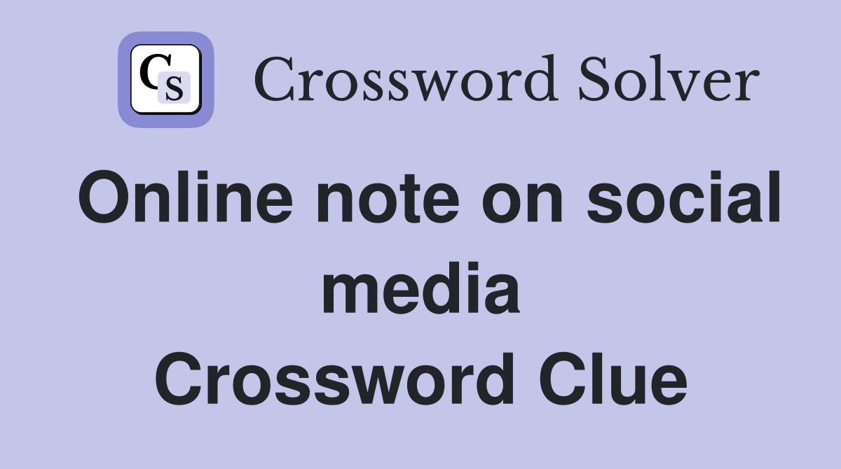 Online note on social media Crossword Clue