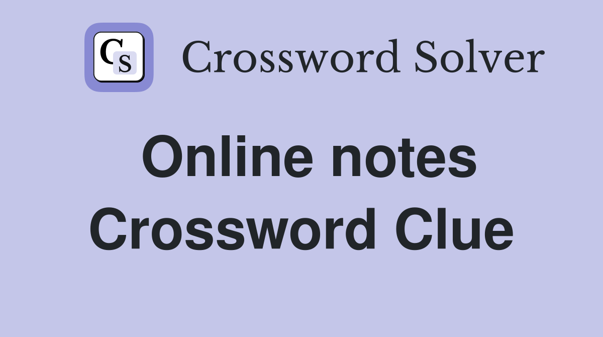 Online notes Crossword Clue