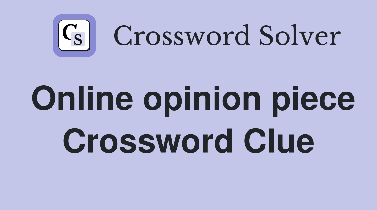 Online opinion piece Crossword Clue