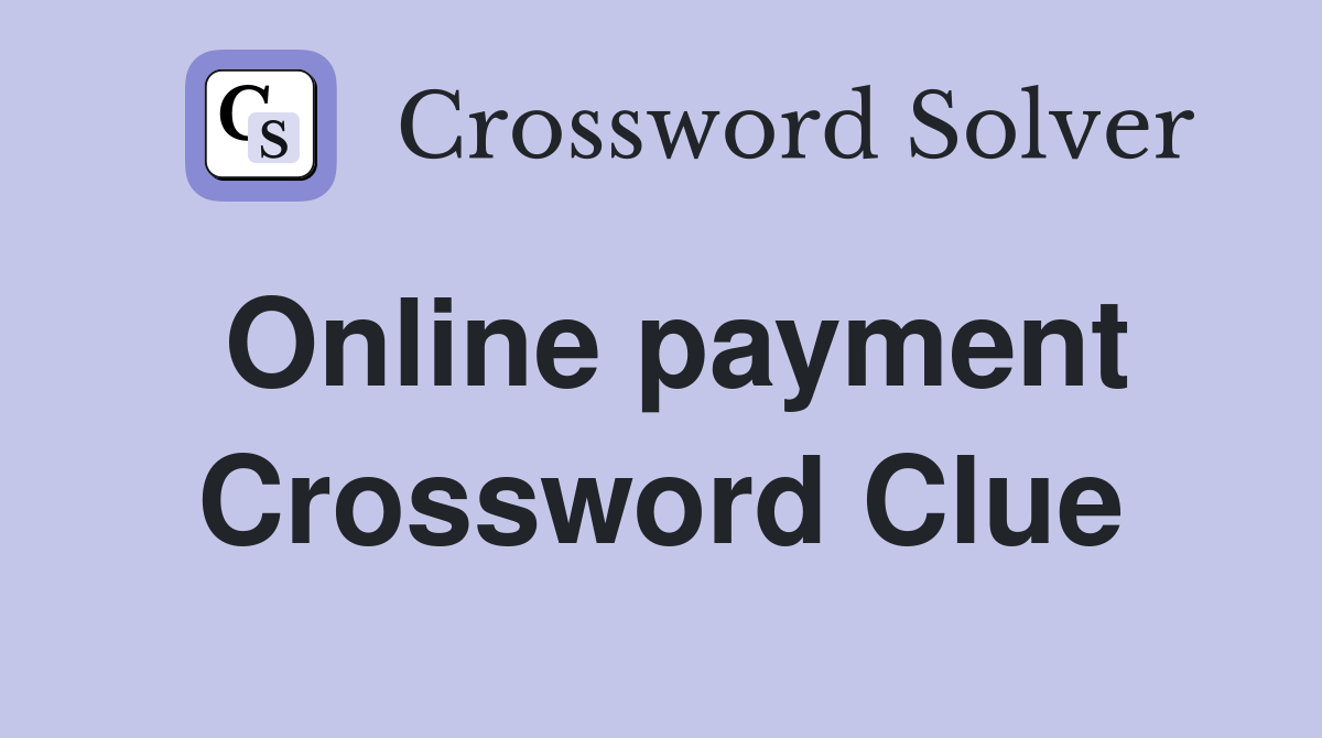 Online payment Crossword Clue