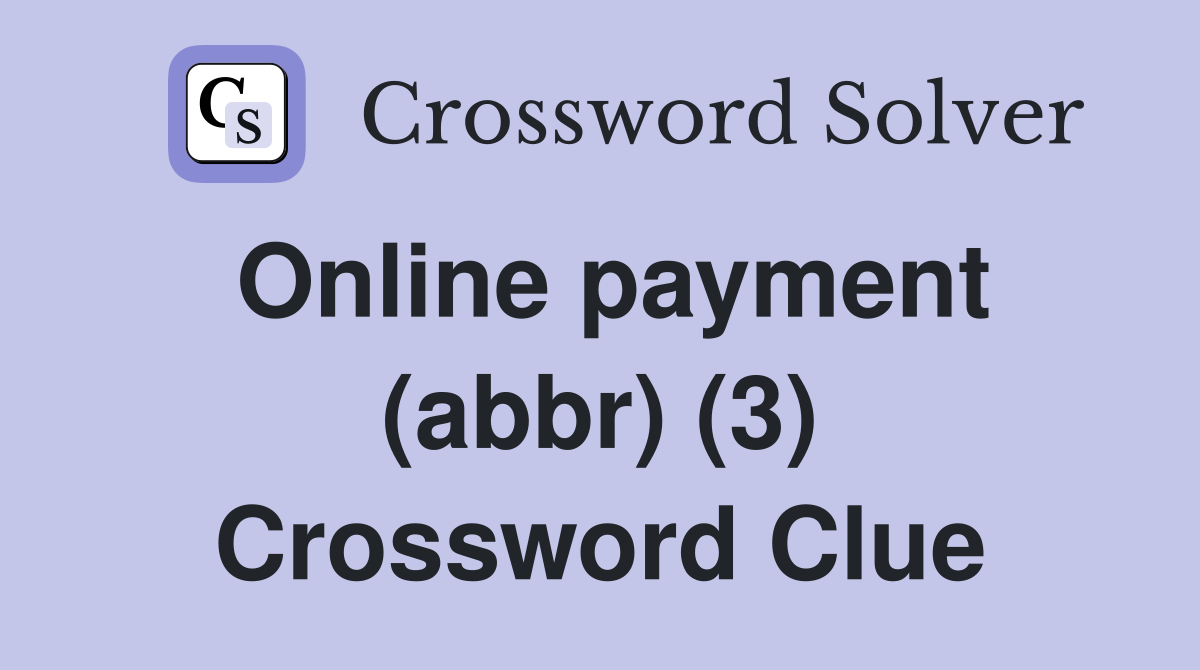 Online payment (abbr) (3) Crossword Clue