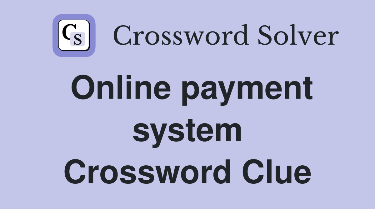 Online payment system Crossword Clue
