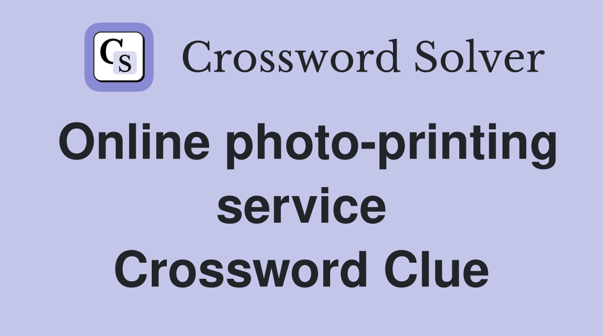 Online photo-printing service Crossword Clue