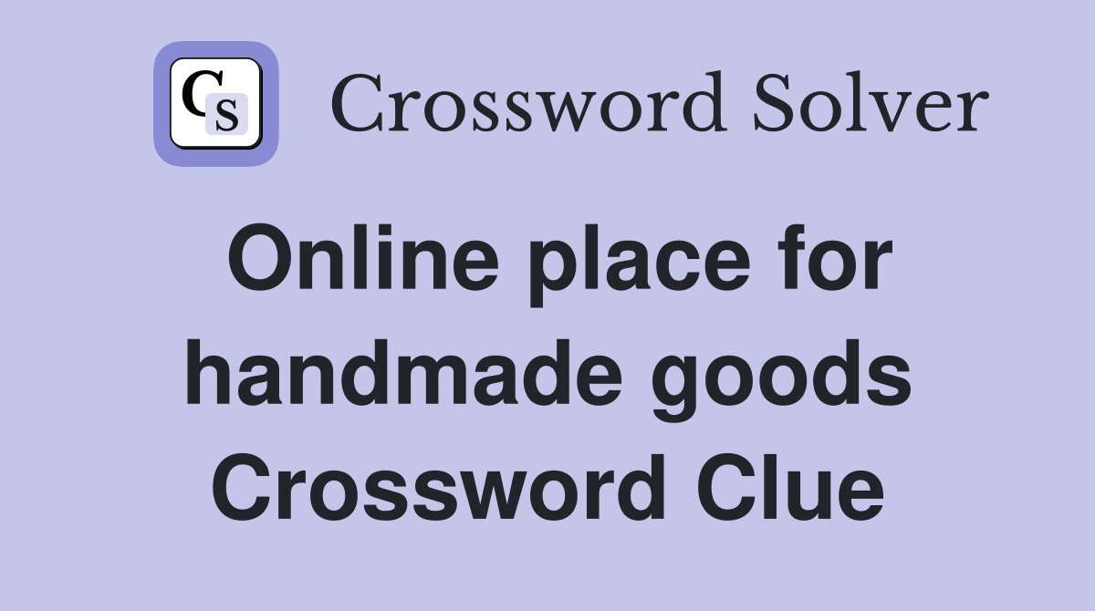Online place for handmade goods Crossword Clue