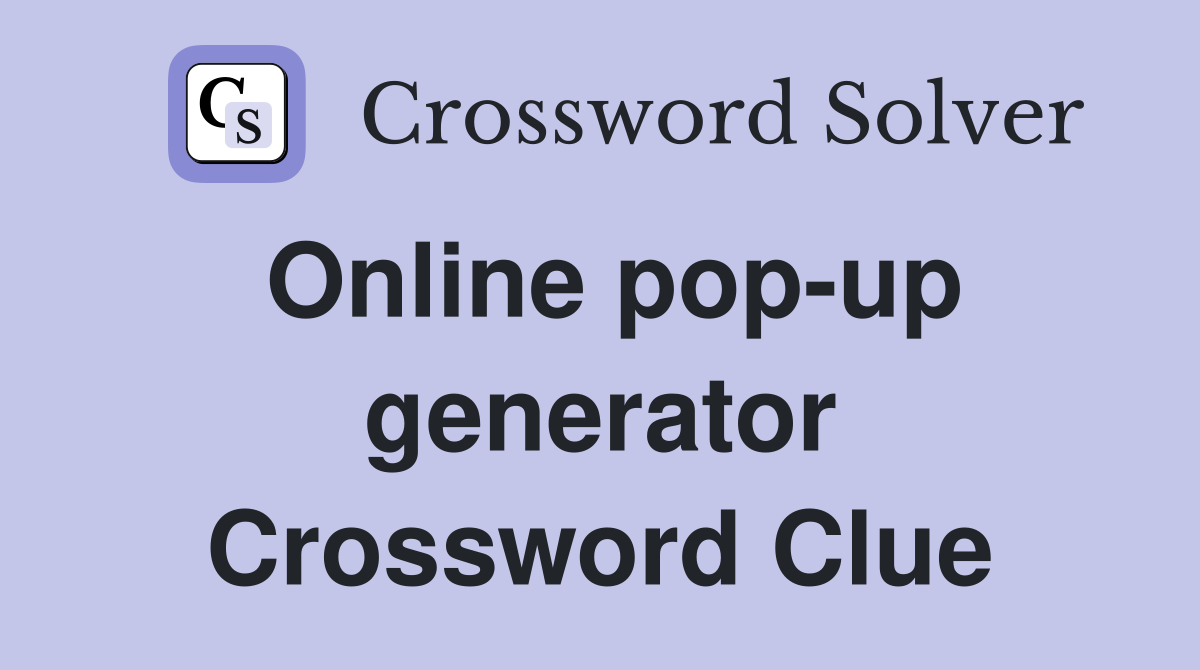 Online pop-up generator Crossword Clue