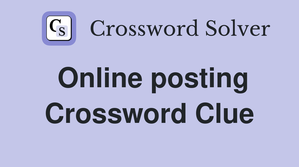 Online posting Crossword Clue