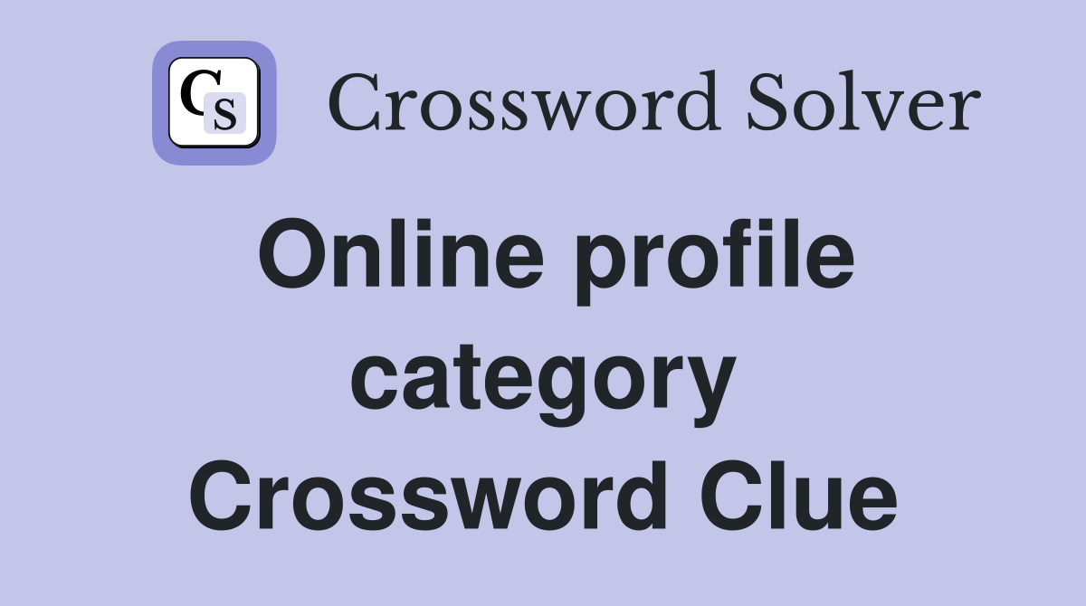 Online profile category Crossword Clue