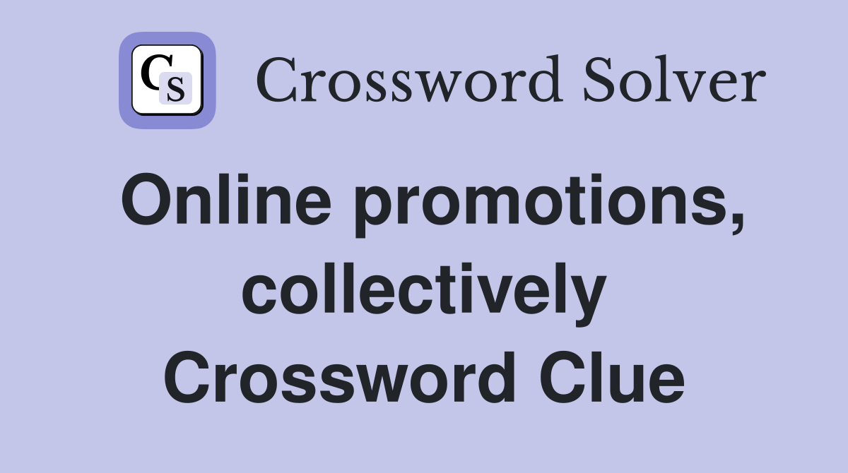 Online promotions, collectively Crossword Clue