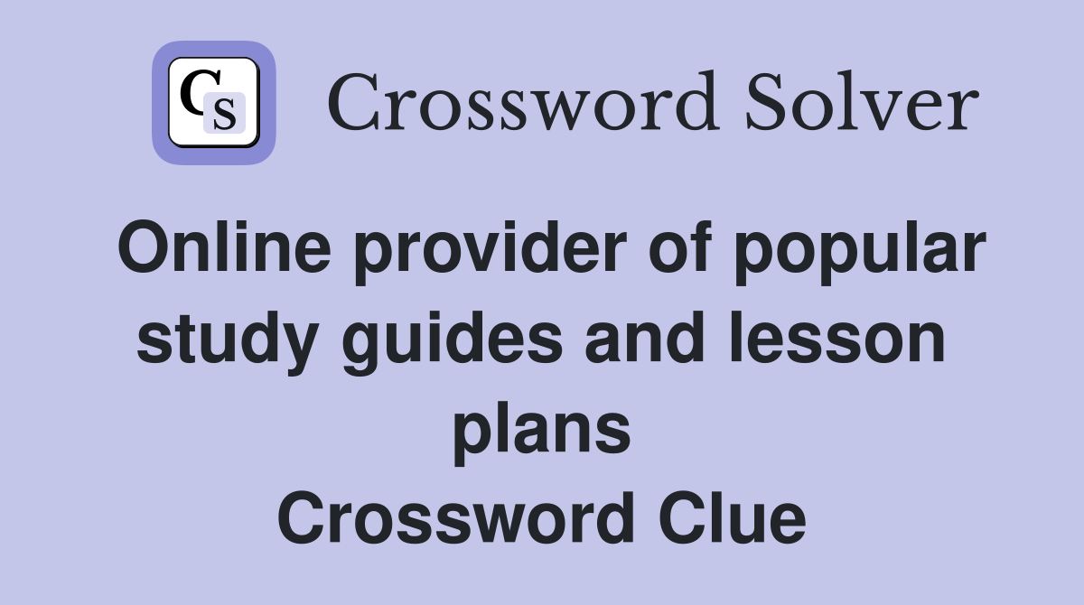 Online provider of popular study guides and lesson plans Crossword Clue