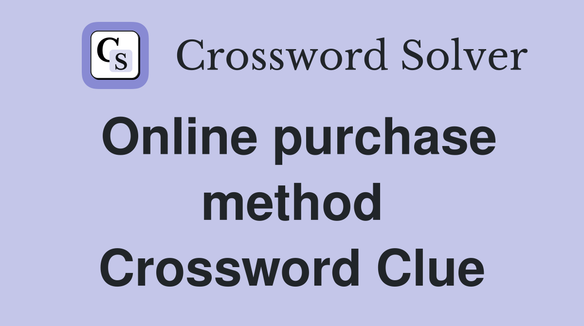Online purchase method Crossword Clue