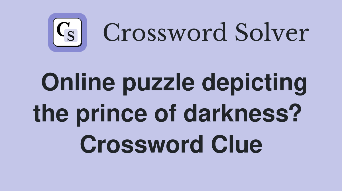 Online puzzle depicting the prince of darkness?  Crossword Clue
