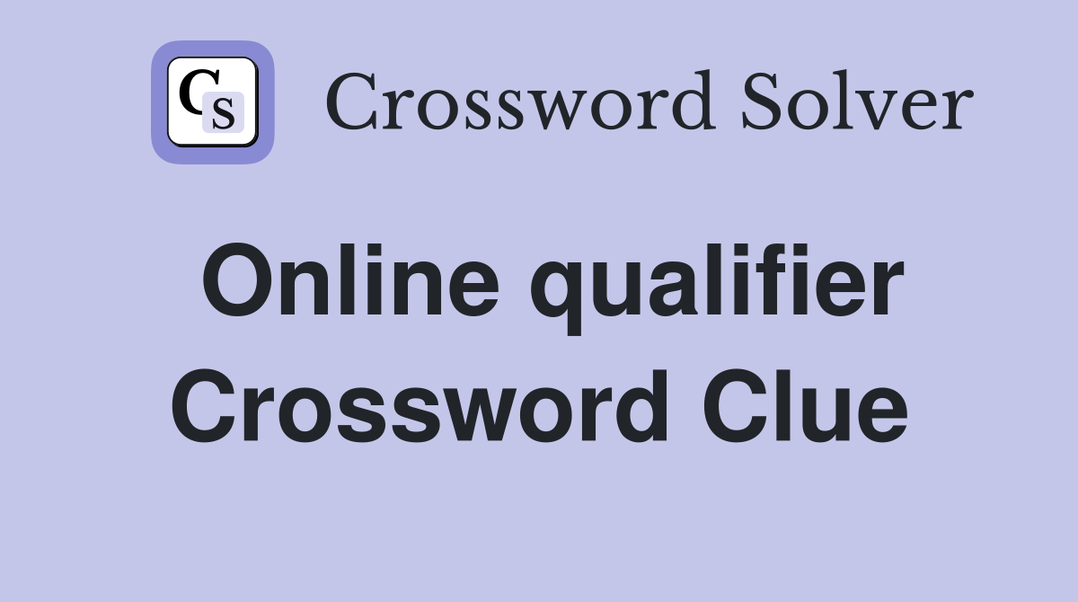 Online qualifier Crossword Clue