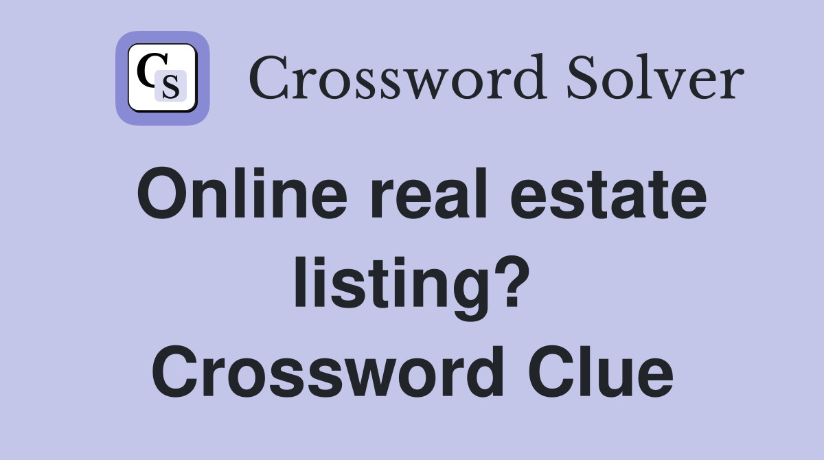 Online real estate listing? Crossword Clue