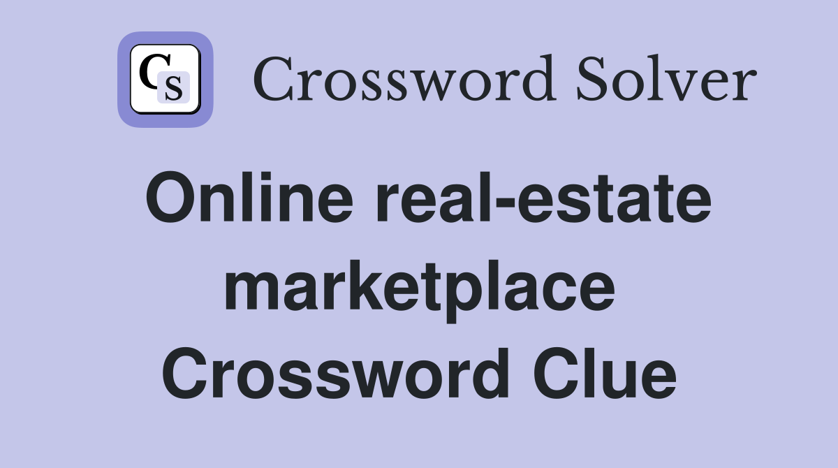 Online real-estate marketplace Crossword Clue