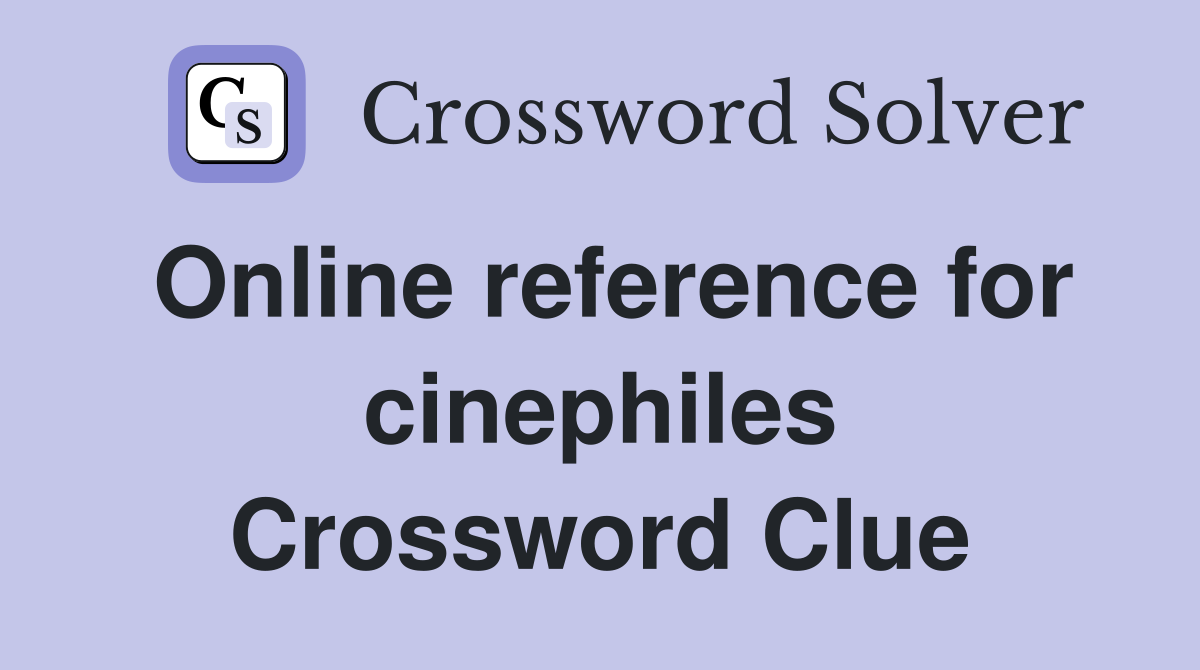 Online reference for cinephiles Crossword Clue