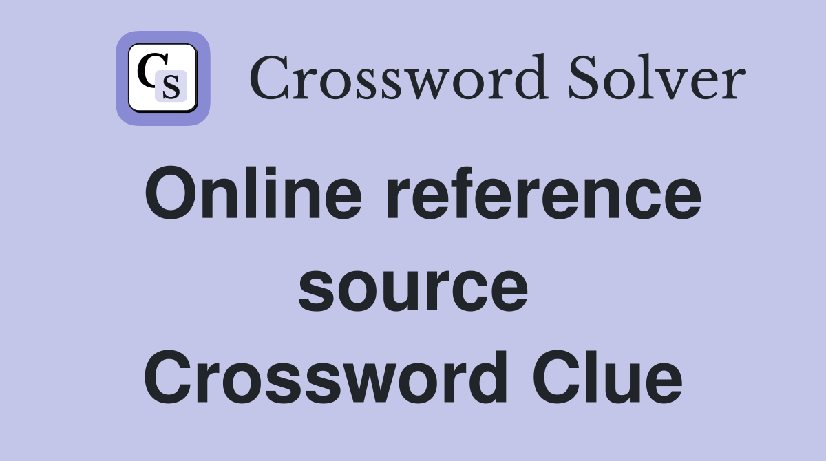 Online reference source Crossword Clue