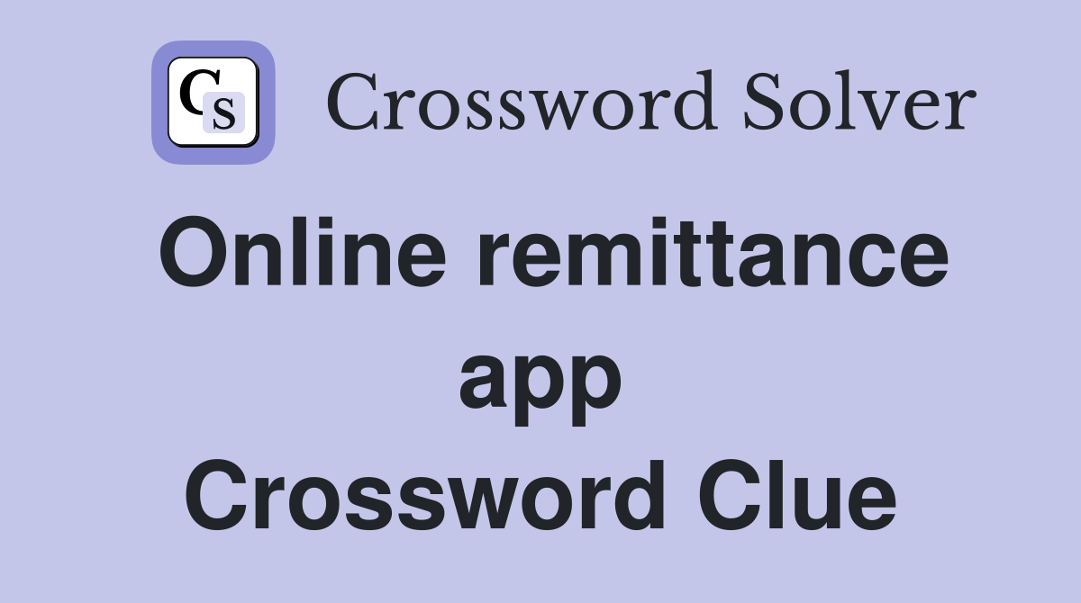 Online remittance app Crossword Clue