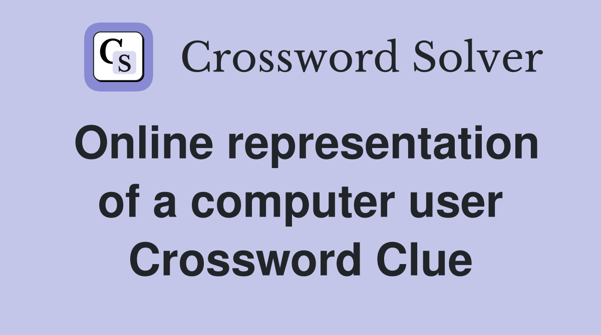 Online representation of a computer user Crossword Clue