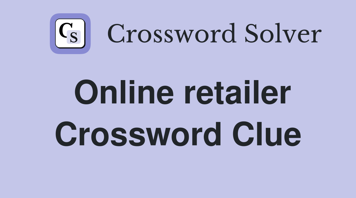 Online retailer Crossword Clue