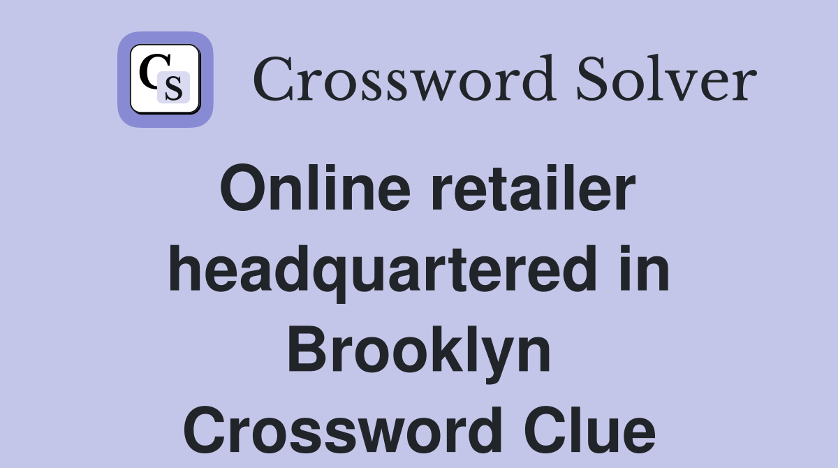 Online retailer headquartered in Brooklyn Crossword Clue