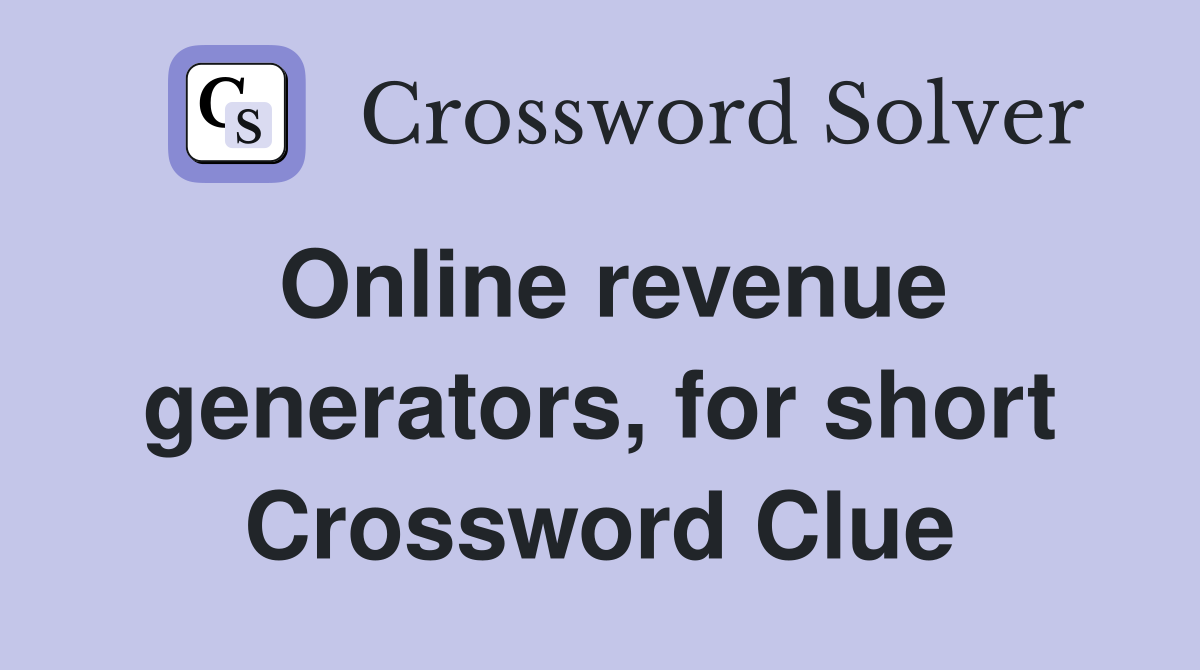 Online revenue generators, for short Crossword Clue