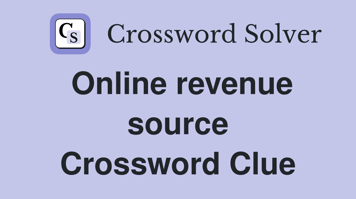 Online revenue source Crossword Clue