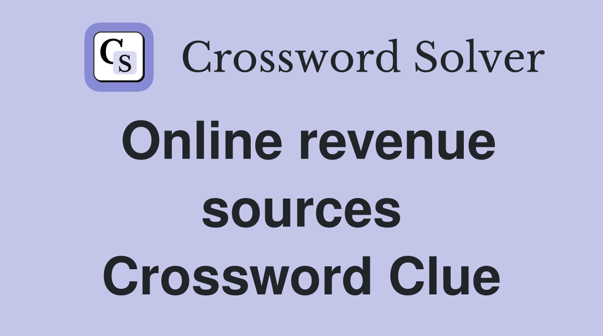 Online revenue sources Crossword Clue