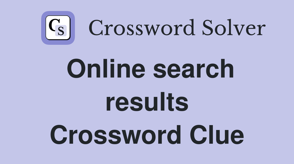 Online search results Crossword Clue