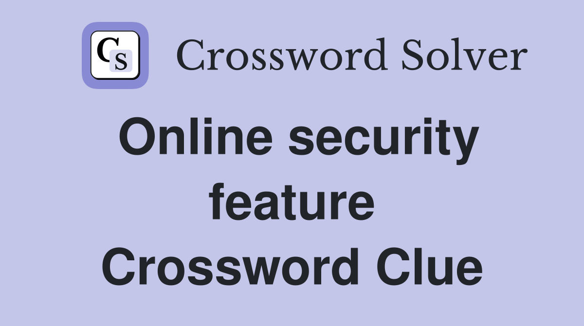 Online security feature Crossword Clue