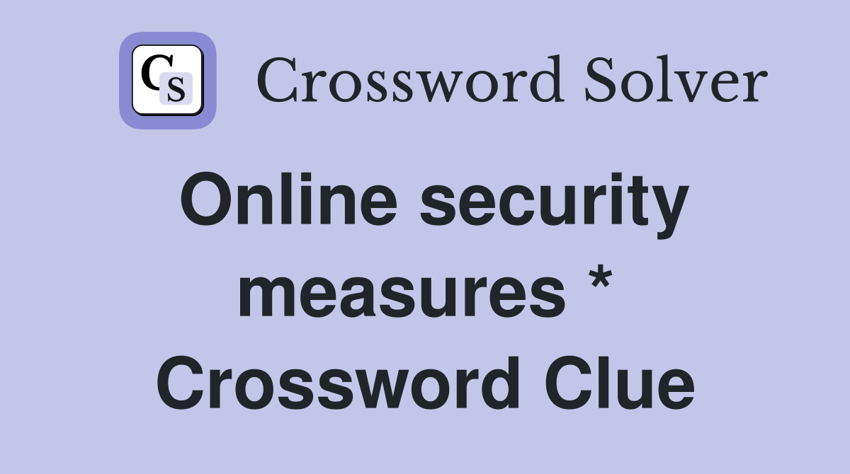 Online security measures * Crossword Clue