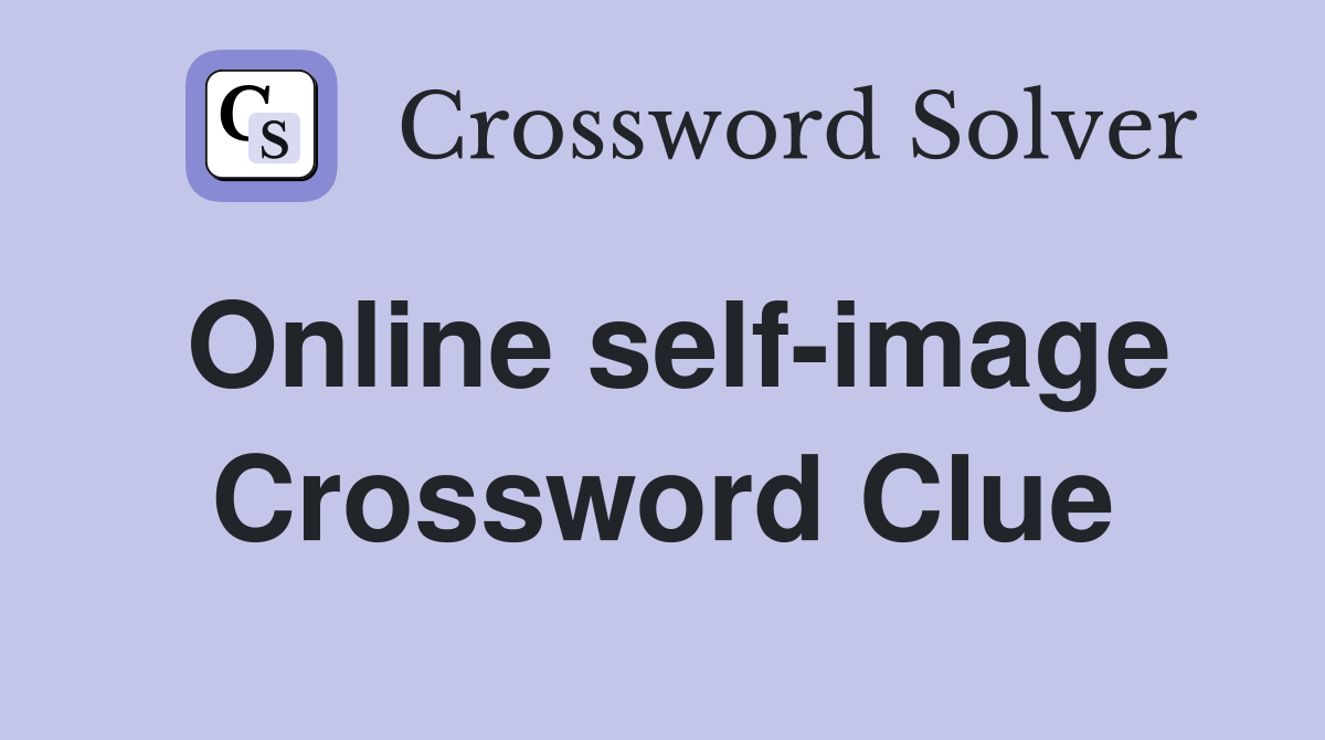 Online self-image Crossword Clue