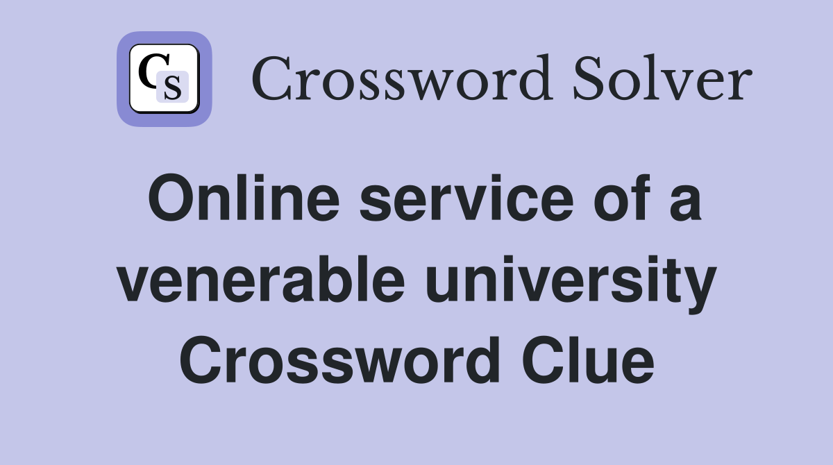 Online service of a venerable university Crossword Clue