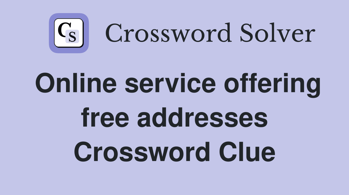 Online service offering free addresses Crossword Clue