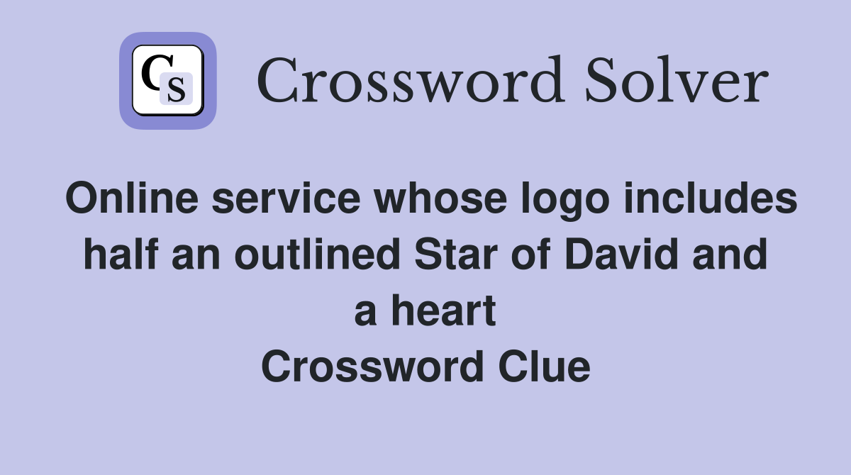 Online service whose logo includes half an outlined Star of David and a heart Crossword Clue