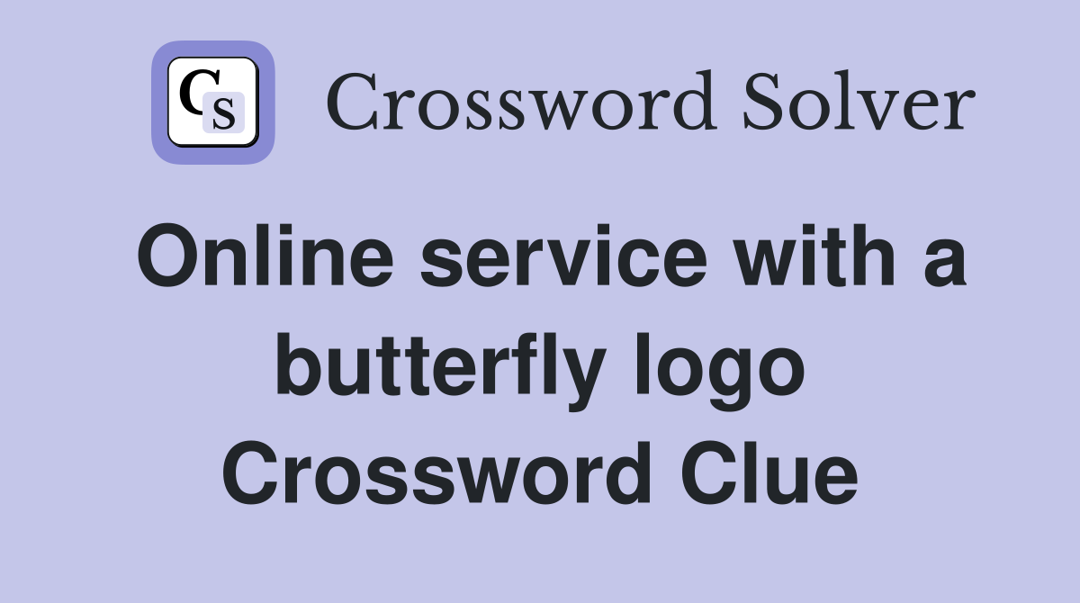 Online service with a butterfly logo Crossword Clue
