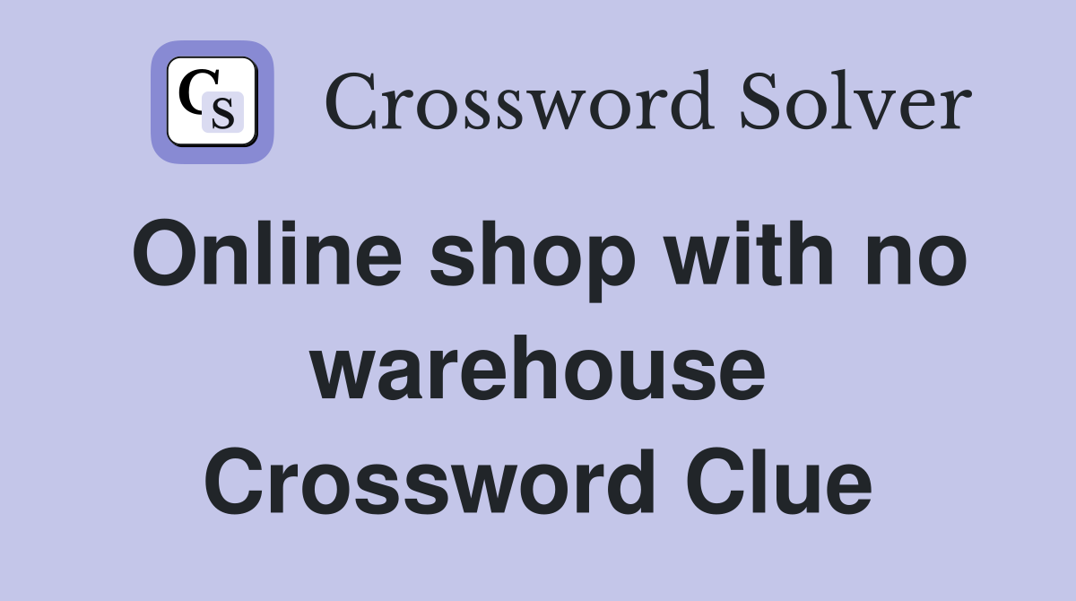 Online shop with no warehouse Crossword Clue
