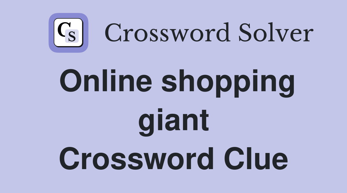 Online shopping giant Crossword Clue