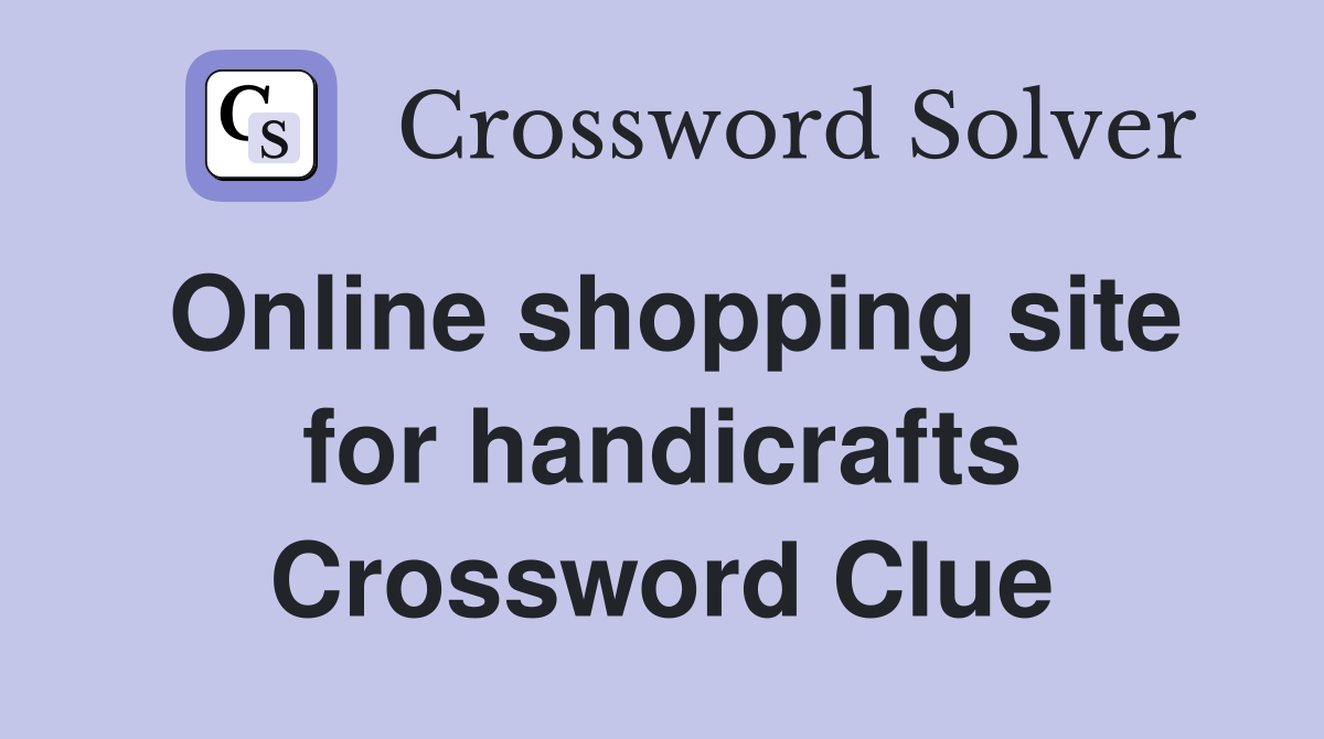 Online shopping site for handicrafts Crossword Clue