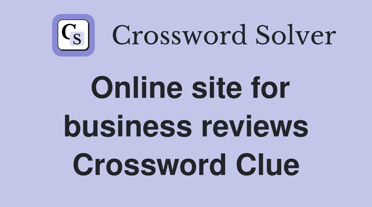 Online site for business reviews Crossword Clue