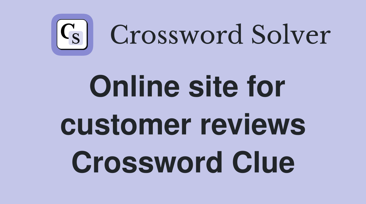 Online site for customer reviews Crossword Clue