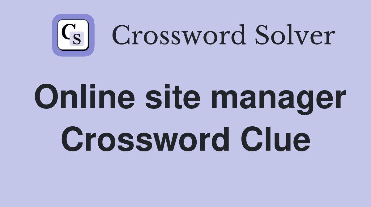 Online site manager Crossword Clue