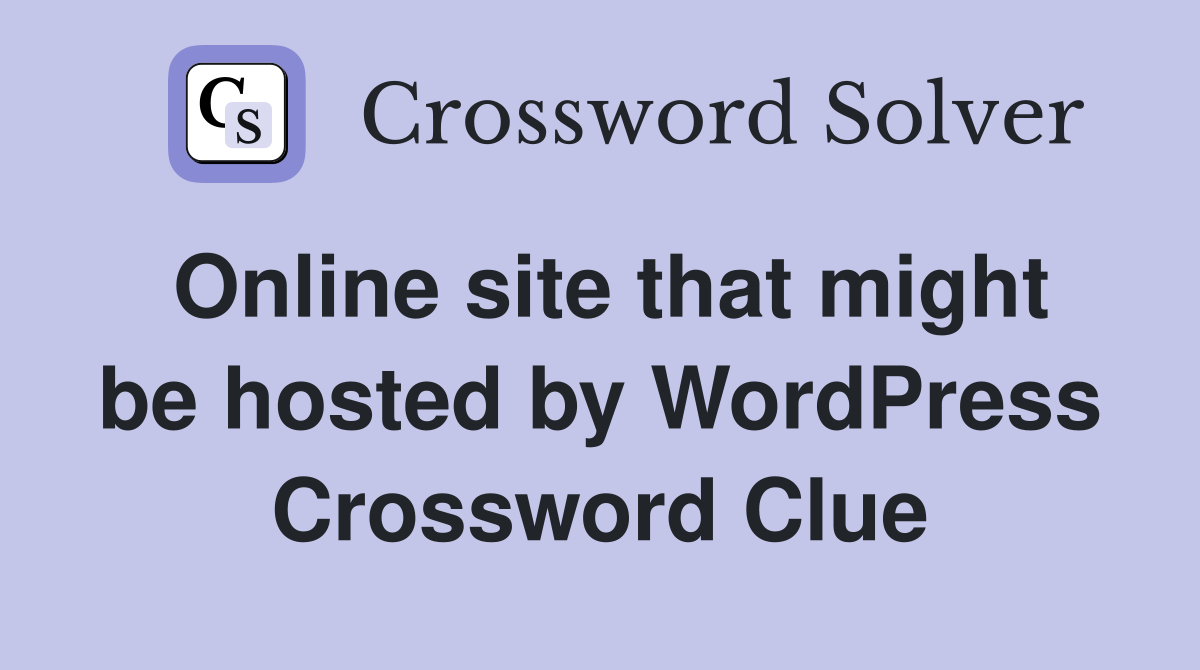 Online site that might be hosted by WordPress Crossword Clue